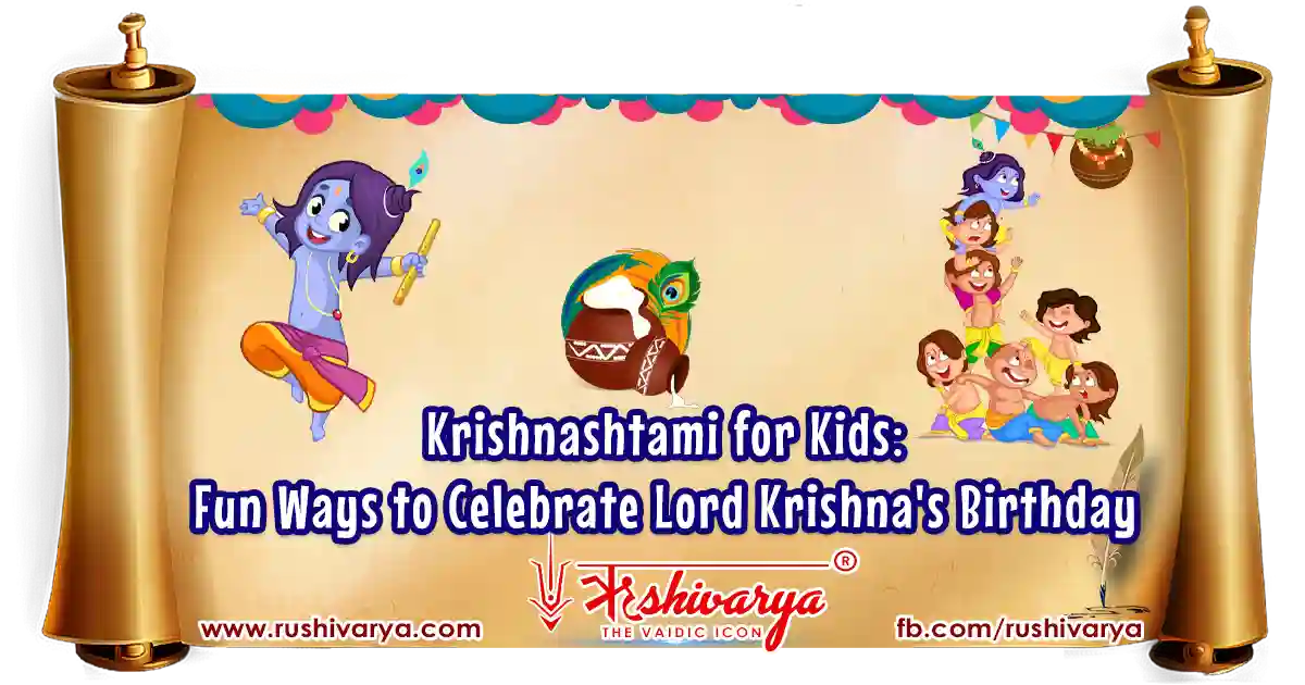 Krishnashtami for Kids: Fun Ways to Celebrate Lord Krishna’s Birthday