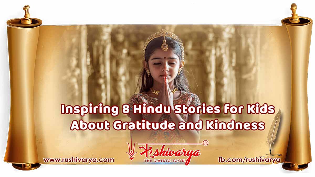 Inspiring 8 Hindu Stories for Kids About Gratitude and Kindness